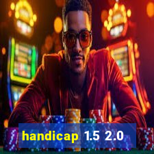 handicap 1.5 2.0