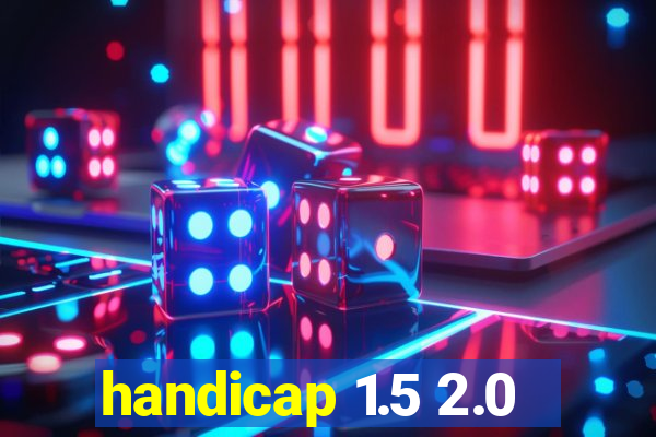 handicap 1.5 2.0