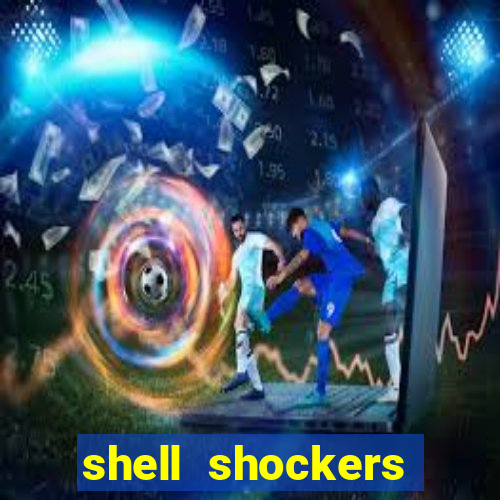 shell shockers crazy games