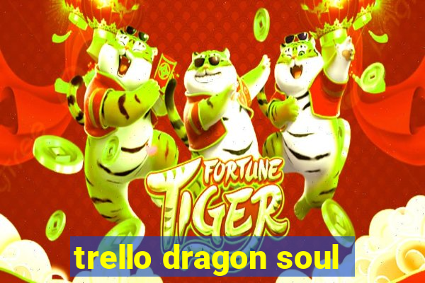 trello dragon soul