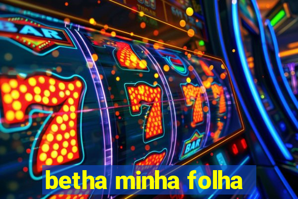 betha minha folha