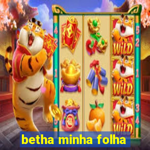 betha minha folha