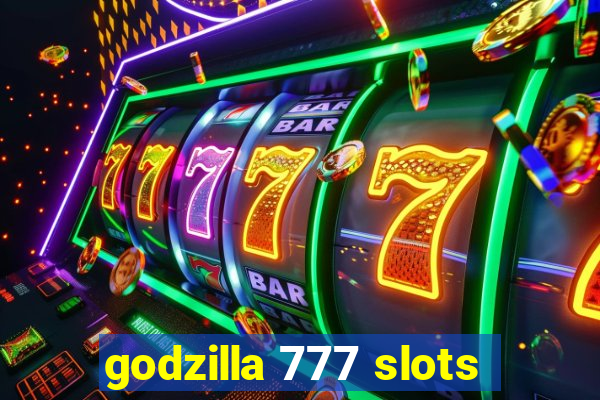 godzilla 777 slots