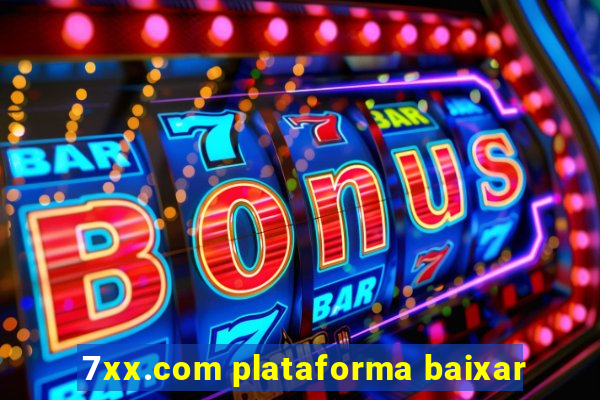 7xx.com plataforma baixar