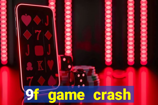 9f game crash ganhar dinheiro