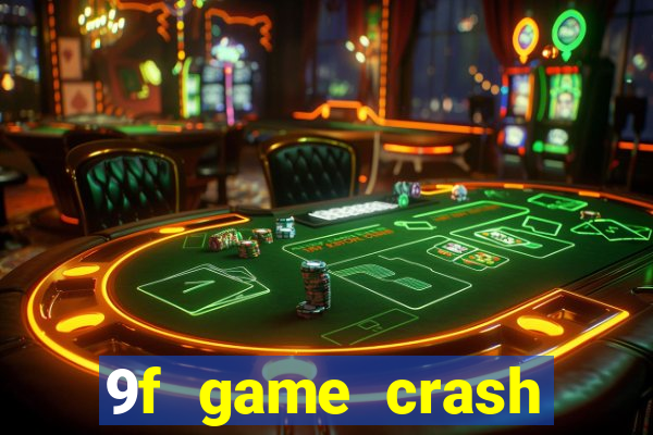 9f game crash ganhar dinheiro