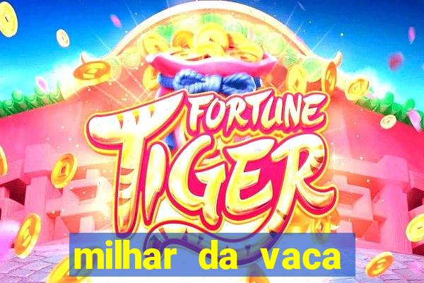 milhar da vaca mais atrasada