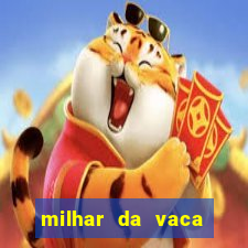 milhar da vaca mais atrasada