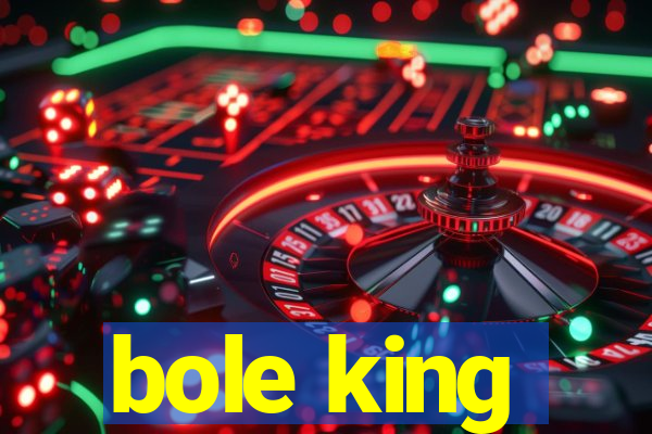 bole king