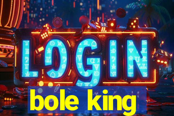 bole king