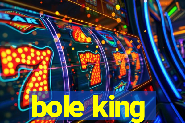 bole king