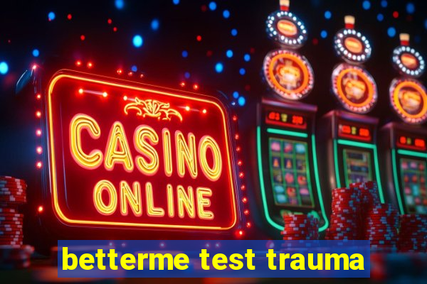 betterme test trauma