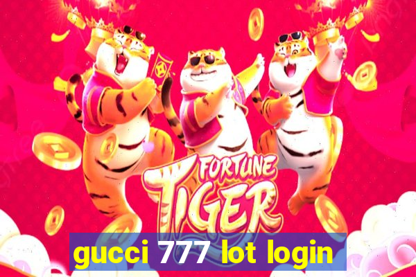 gucci 777 lot login