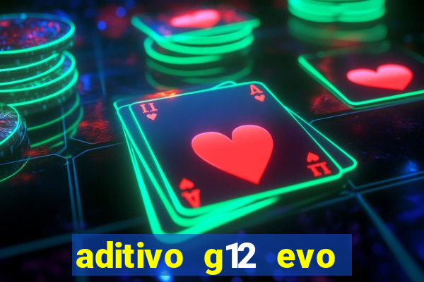 aditivo g12 evo ficha tecnica