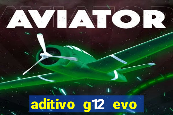 aditivo g12 evo ficha tecnica