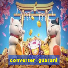 converter guarani em reais