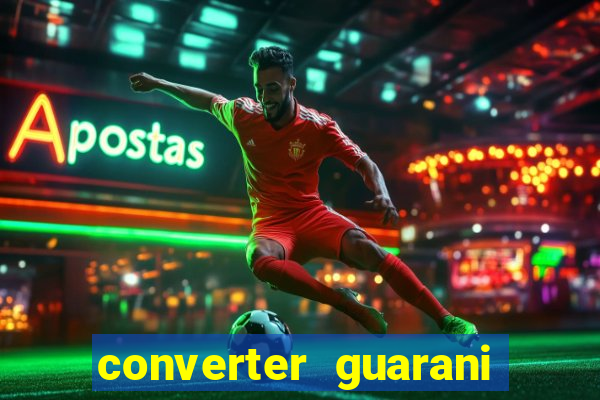 converter guarani em reais