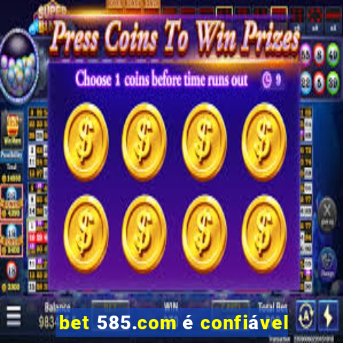 bet 585.com é confiável