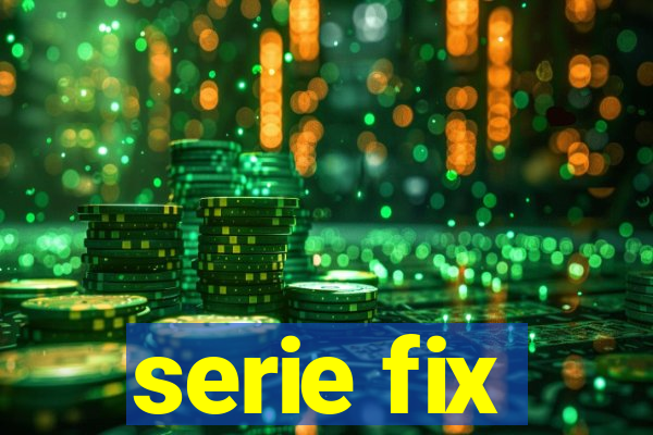 serie fix