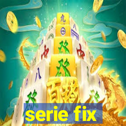 serie fix