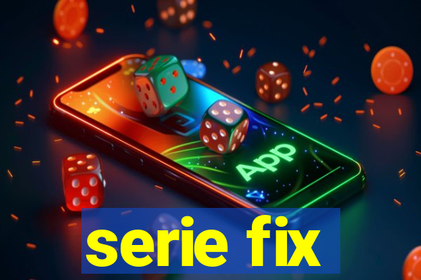 serie fix