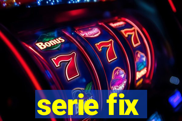 serie fix