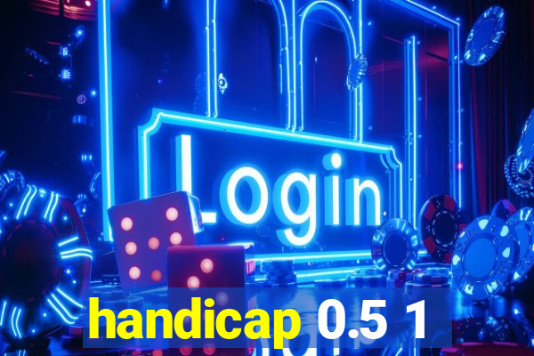 handicap 0.5 1