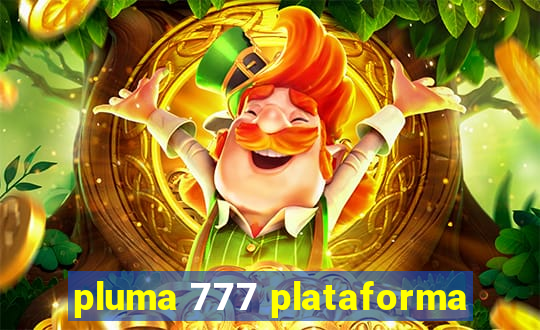 pluma 777 plataforma