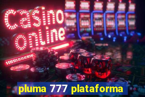 pluma 777 plataforma