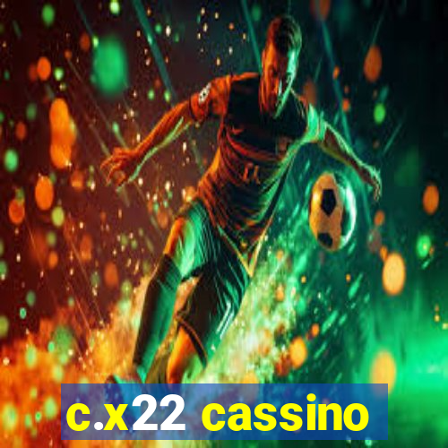 c.x22 cassino