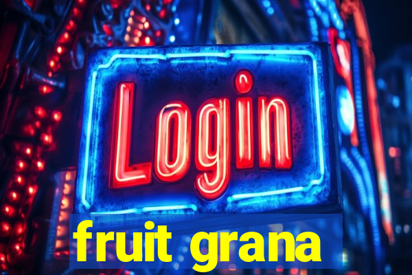 fruit grana