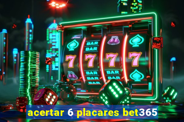 acertar 6 placares bet365