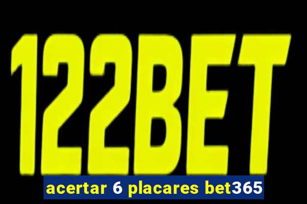 acertar 6 placares bet365