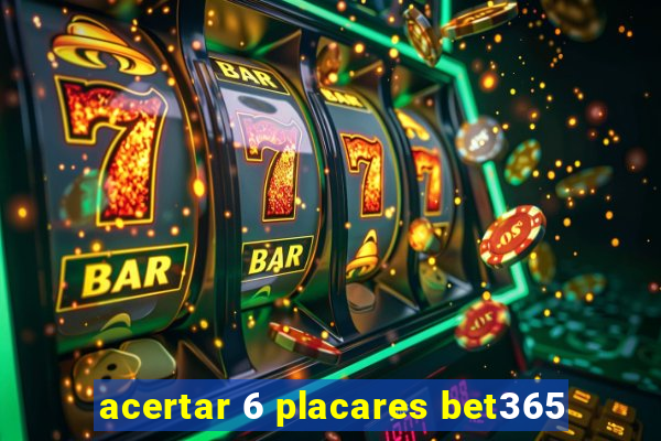 acertar 6 placares bet365