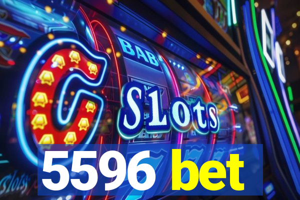 5596 bet