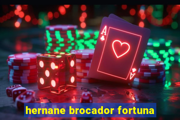 hernane brocador fortuna