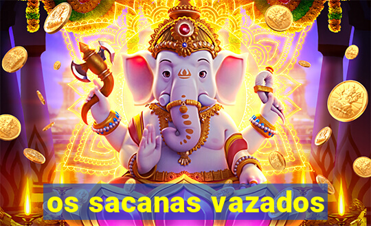 os sacanas vazados