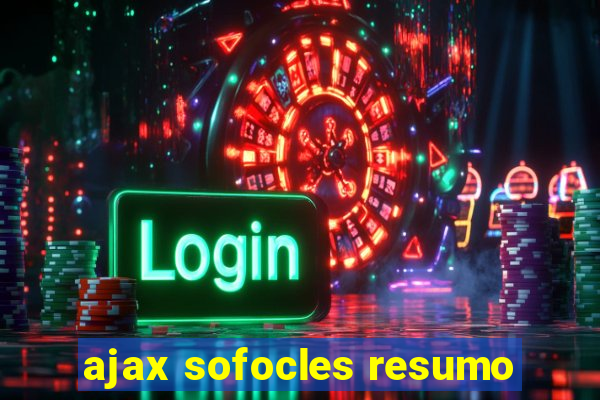 ajax sofocles resumo