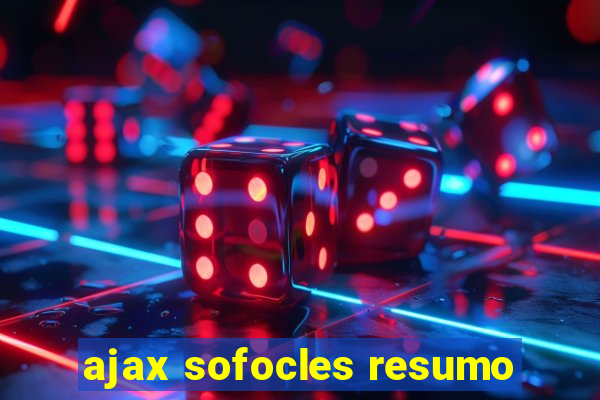 ajax sofocles resumo