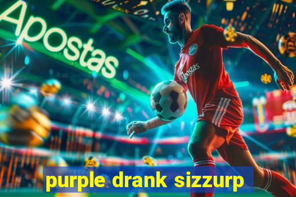 purple drank sizzurp