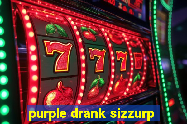 purple drank sizzurp