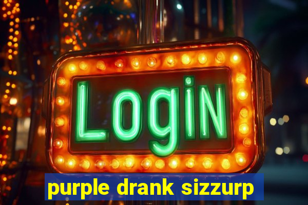 purple drank sizzurp