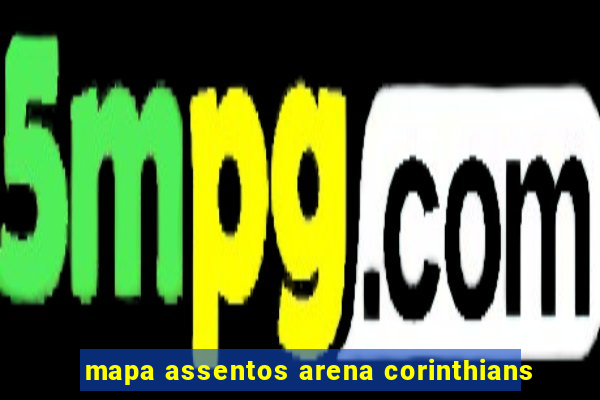 mapa assentos arena corinthians