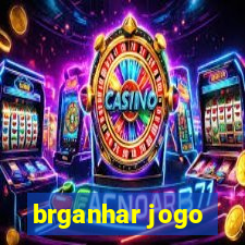 brganhar jogo