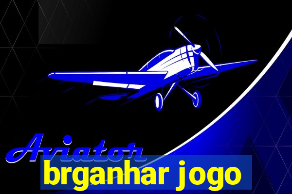 brganhar jogo