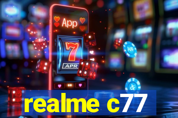 realme c77