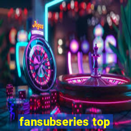 fansubseries top