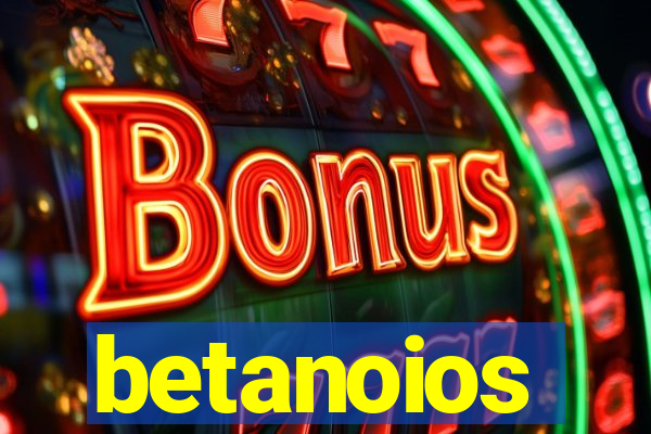 betanoios