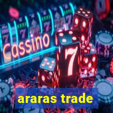 araras trade