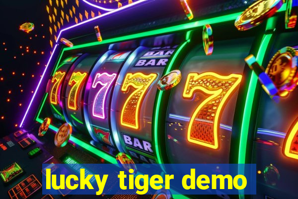 lucky tiger demo